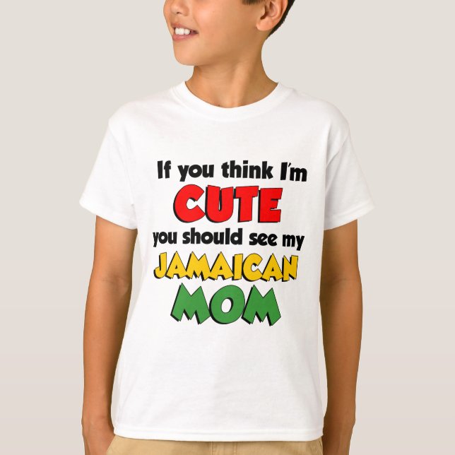 Think I'm Cute Jamaican Mom T-Shirt (Front)