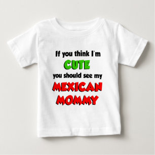Think I'm Cute Mexican Mommy Baby T-Shirt