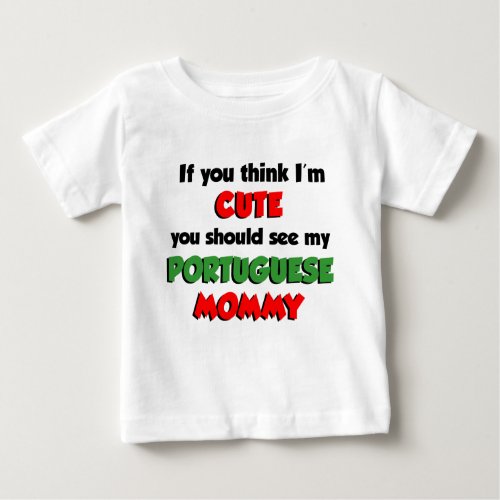 Think Im Cute Portuguese Mommy Baby T_Shirt