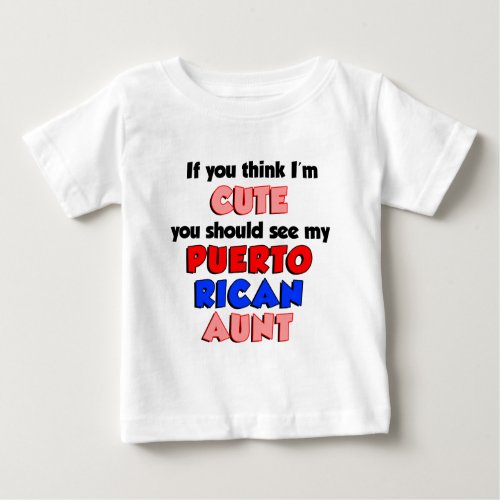 Think Im Cute Puerto Rican Aunt Baby T_Shirt