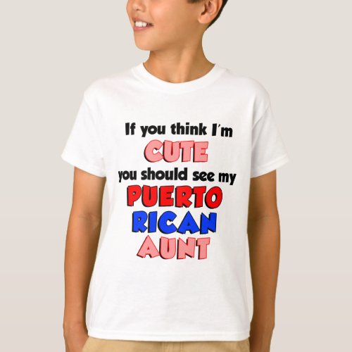 Think Im Cute Puerto Rican Aunt T_Shirt