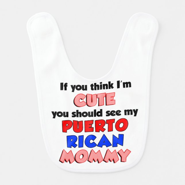 Think I'm Cute Puerto Rican Mommy Baby Bib (Front)