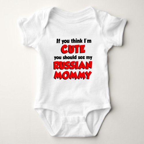 Think Im Cute Russian Mommy Baby Bodysuit