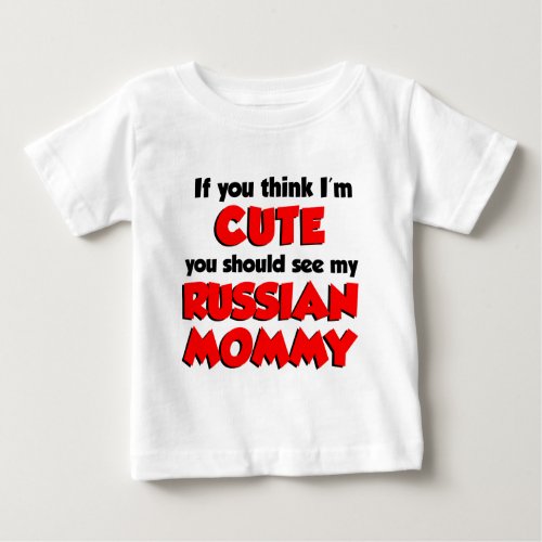 Think Im Cute Russian Mommy Baby T_Shirt