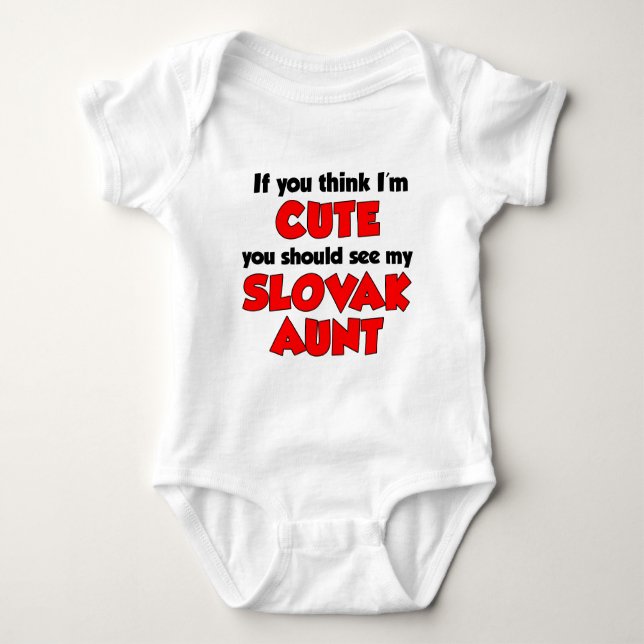 Think I'm Cute Slovak Aunt Baby Bodysuit (Front)