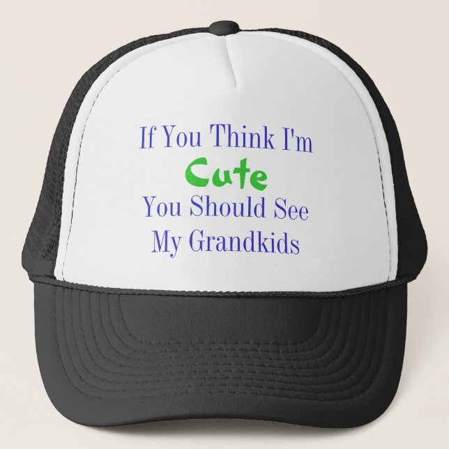 Think I'm Cute Trucker Hat (Front)