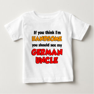 Think I'm Handsome German Uncle Baby T-Shirt