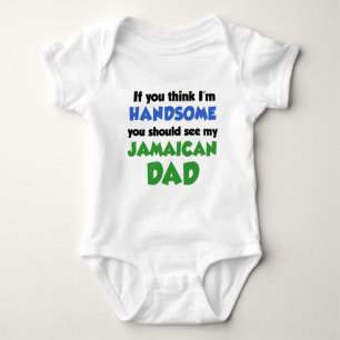 Think I'm Handsome Jamaican Dad Baby Bodysuit