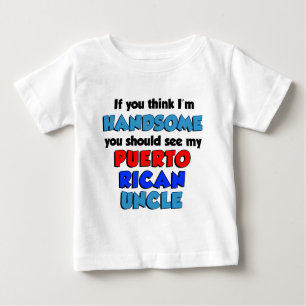 Think I'm Handsome Puerto Rican Uncle Baby T-Shirt