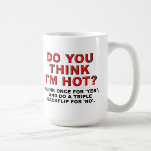 Think I'm Hot Mug