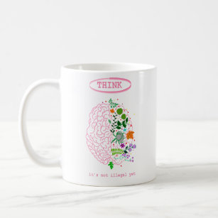 Think, it’s not illegal yet coffee mug
