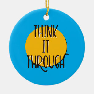 Think It Through Recovery Slogan Ceramic Ornament