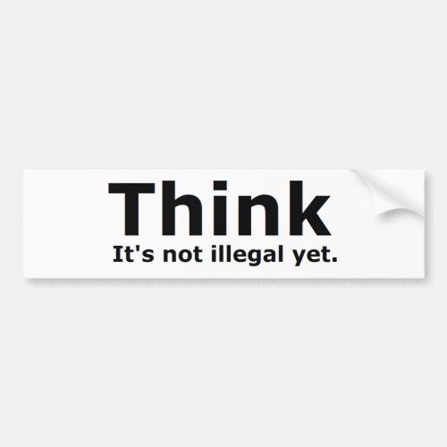Think its not illegal yet political gear bumper sticker