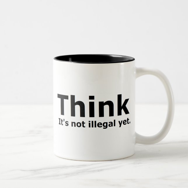 Think it's not illegal yet political gear Two-Tone coffee mug (Right)