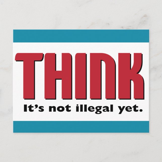 THINK It's not illegal yet Postcard (Front)
