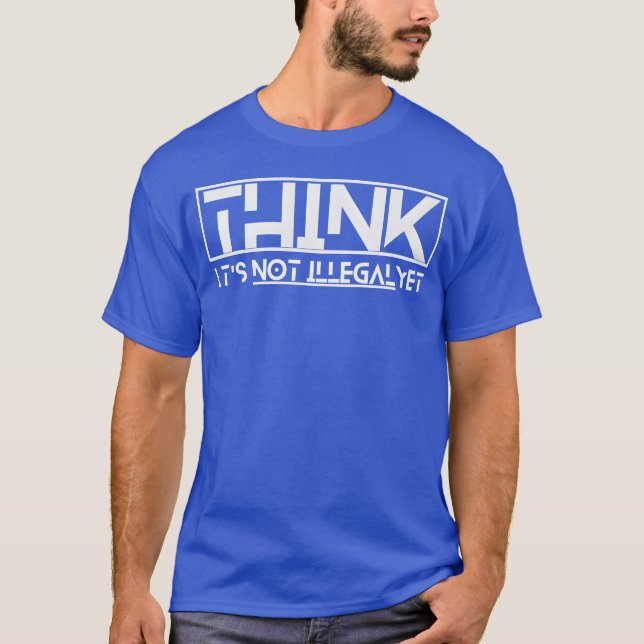 think its not illegal yet quote boy T-Shirt (Front)