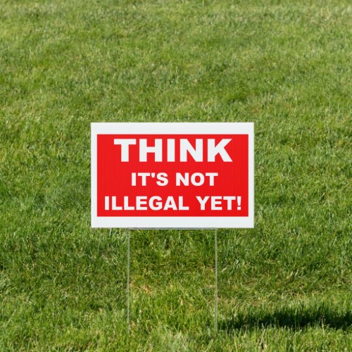 Think its not illegal yet sign