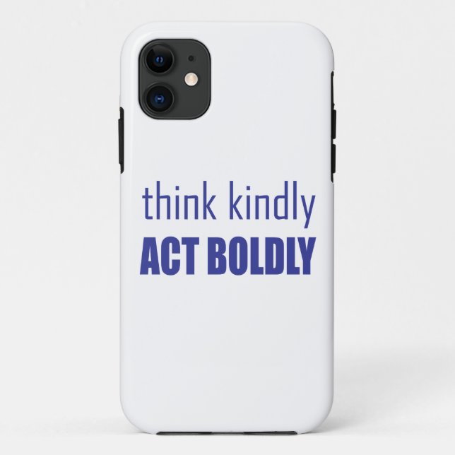 Think Kindly, Act Boldly Case-Mate iPhone Case (Back)