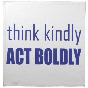 Think Kindly, Act Boldly Cloth Napkin