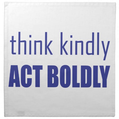 Think Kindly Act Boldly Cloth Napkin