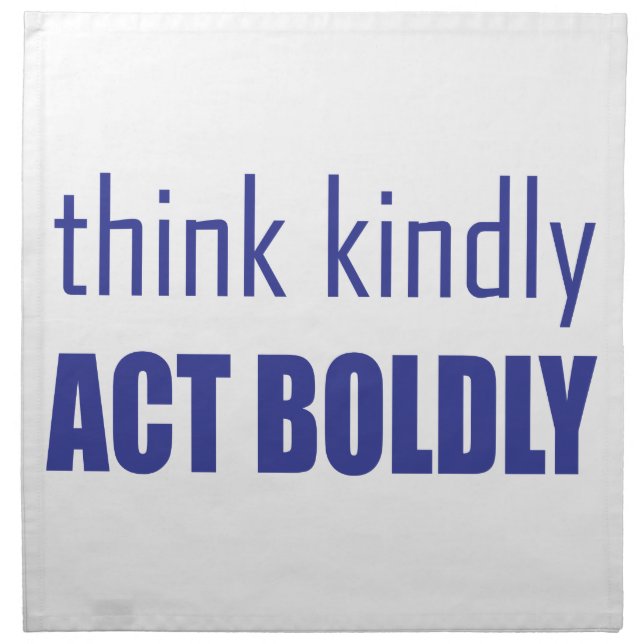 Think Kindly, Act Boldly Cloth Napkin (Front)