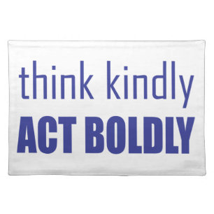 Think Kindly, Act Boldly Cloth Placemat