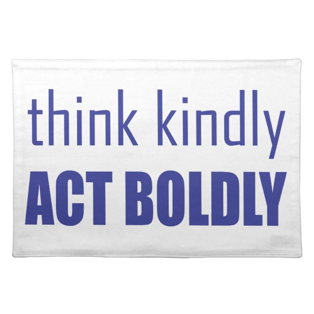 Think Kindly, Act Boldly Cloth Placemat (Front)