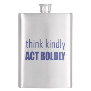 Think Kindly, Act Boldly Hip Flask