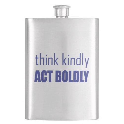 Think Kindly Act Boldly Hip Flask