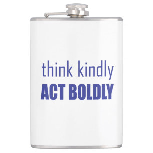 Think Kindly, Act Boldly Hip Flask