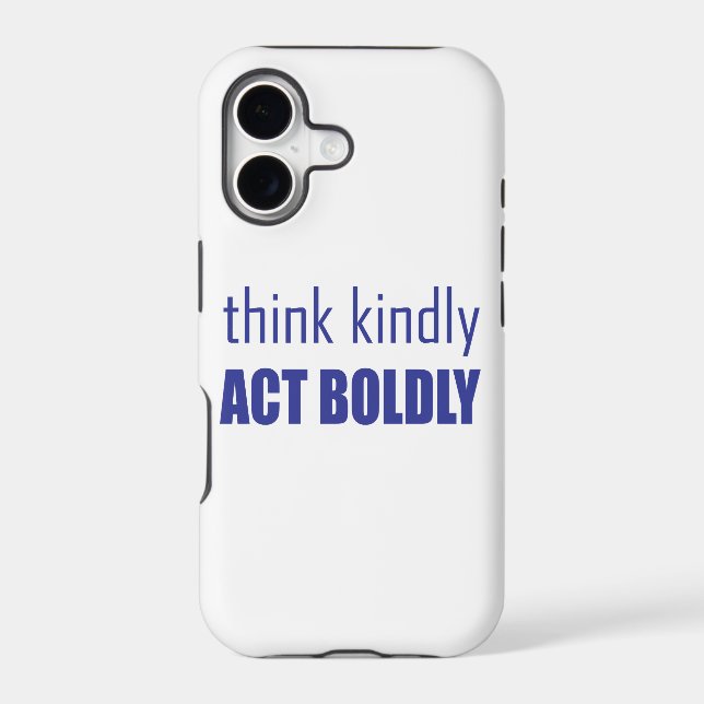 Think Kindly, Act Boldly Iphone Case (Back)