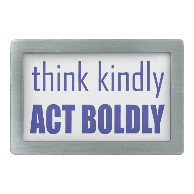 Think Kindly, Act Boldly Rectangular Belt Buckle (Front)