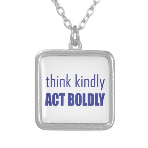Think Kindly Act Boldly Silver Plated Necklace