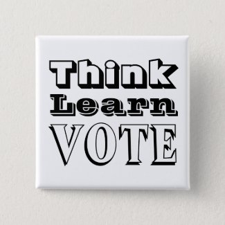 Think, Learn, Vote Pinback Button