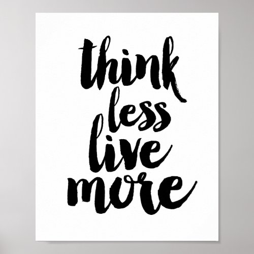 Think less live more poster