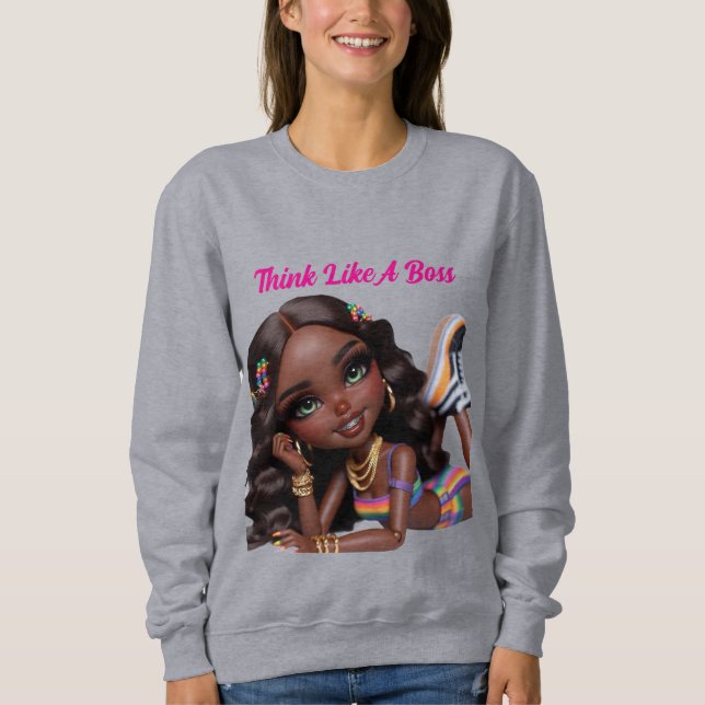 Think Like A Boss Sweatshirt (Front)