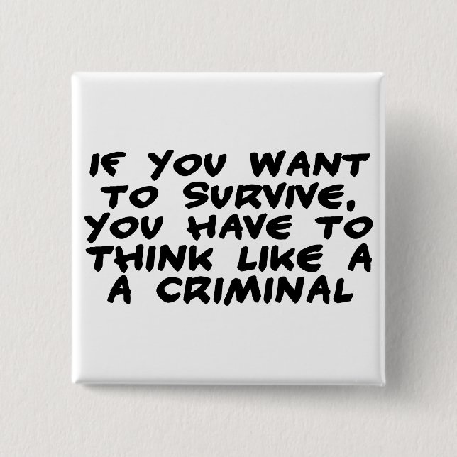 Think Like A Criminal Button (Front)