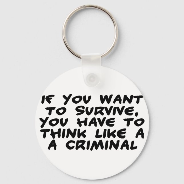 Think Like A Criminal Keychain (Front)