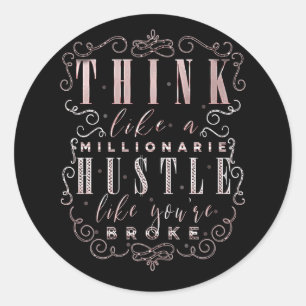 Think like a Millionaire Hustle Like You're Broke Classic Round Sticker