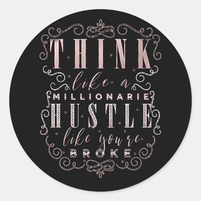 Think like a Millionaire Hustle Like You're Broke Classic Round Sticker (Front)