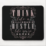 Think like a Millionaire Hustle Like You're Broke Mouse Pad<br><div class="desc">Customize the front with or without text.</div>