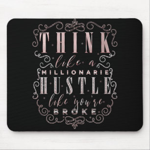 Think like a Millionaire Hustle Like You're Broke Mouse Pad