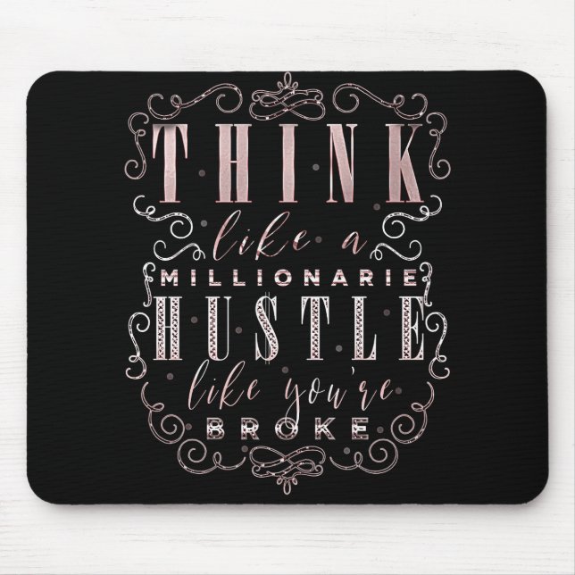 Think like a Millionaire Hustle Like You're Broke Mouse Pad (Front)