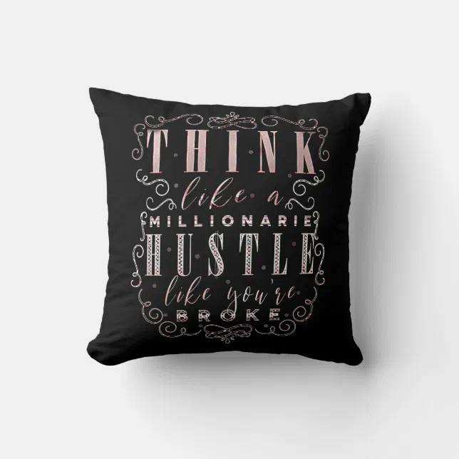 Think like a Millionaire Hustle Like You're Broke Throw Pillow (Front)