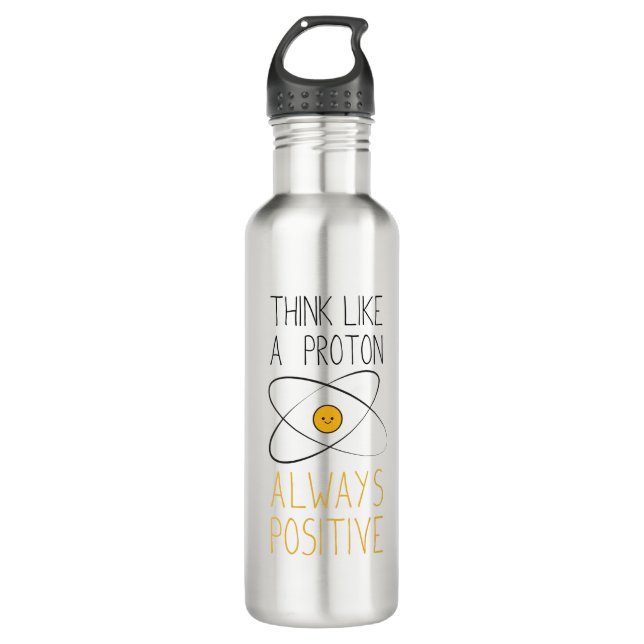 Think Like a Proton, Always Positive:) Stainless Steel Water Bottle (Front)