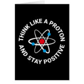 Think like a proton and stay positive (Front)