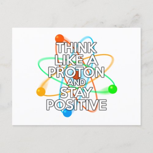 THINK LIKE A PROTON AND STAY POSITIVE ANNOUNCEMENT POSTCARD