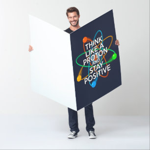 THINK LIKE A PROTON AND STAY POSITIVE CARD