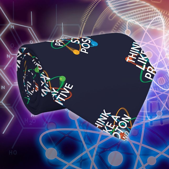 THINK LIKE A PROTON AND STAY POSITIVE Fun Science  Neck Tie (THINK LIKE A PROTON AND STAY POSITIVE Fun Science Neck Tie)