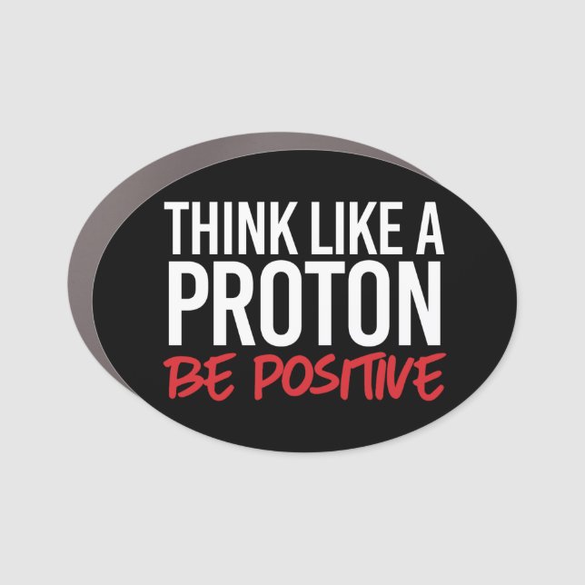 Think like a proton be positive car magnet (Front)